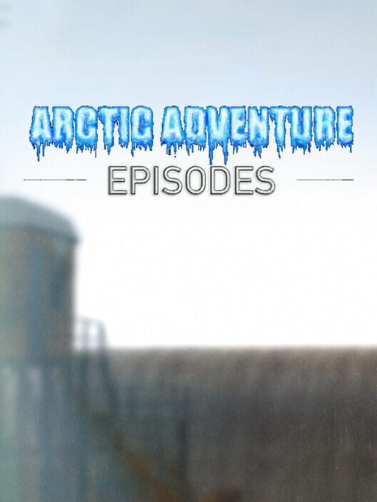 Arctic Adventure: Episodes