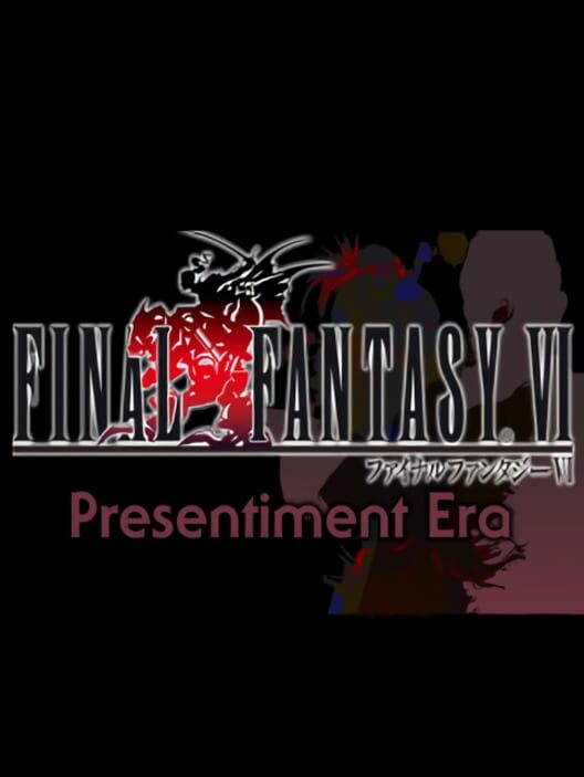 Final Fantasy VI: Presentiment Era
